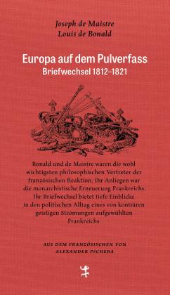 Louis de Bonald, Louis de Bonald, Joseph de Maistre, Joseph de Maistre, Alexander Pschera: Europa auf dem Pulverfass 