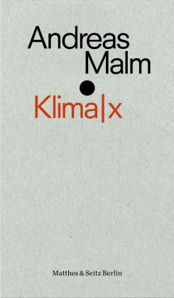 Andreas Malm: Klima|x 