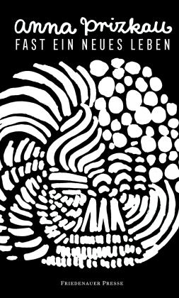 Anna Prizkau: Fast ein neues Leben 