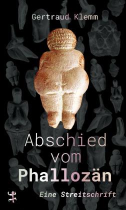 Gertraud Klemm: Abschied vom Phallozän 