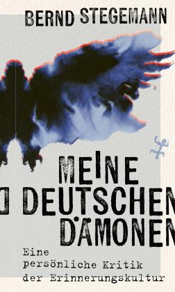Bernd Stegemann: Meine deutschen Dämonen 