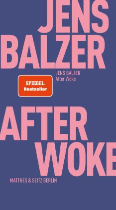 Jens Balzer: After Woke 