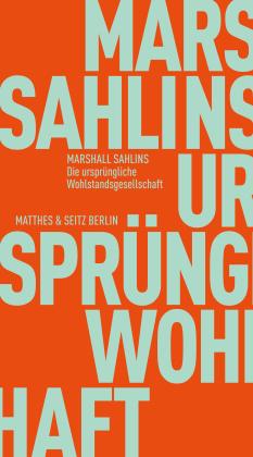 Heide Lutosch, Andreas Gehrlach, Marshall Sahlins: Die ursprüngliche Wohlstandsgesellschaft 