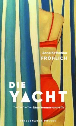 Anna Katharina Fröhlich: Die Yacht 