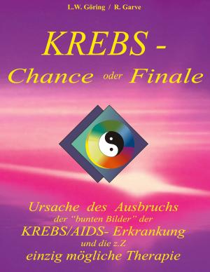 Raik Garve, L. W. Göring, L.W. Göring: Krebs - Chance oder Finale 