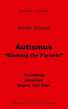 Bernhard J. Schmidt: Autismus - "Blaming the Parents" 
