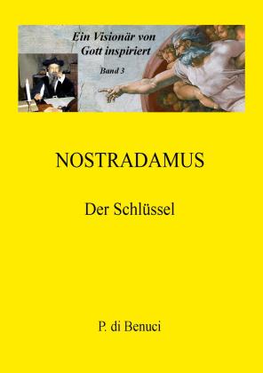 P. Di Benuci: Ein Visionär von Gott inspiriert - Nostradamus 