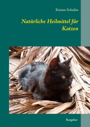 Kirsten Schulitz: Natürliche Heilmittel für Katzen 