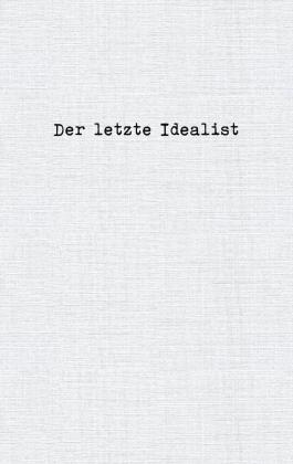 der Letzte Idealist: Der letzte Idealist 