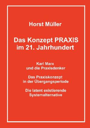 Horst Müller: Das Konzept PRAXIS im 21. Jahrhundert 