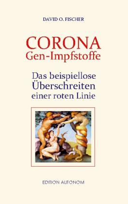 David O. Fischer, Ug Omprana: Corona Gen-Impfstoffe 