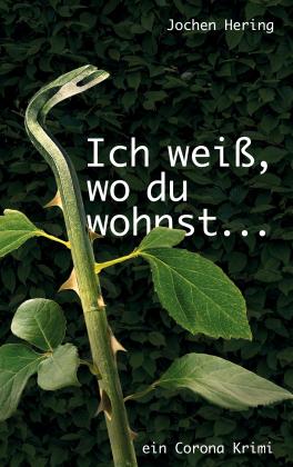 Jochen Hering: Ich weiß, wo du wohnst 