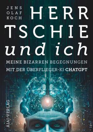 Jens Olaf Koch: Herr Tschie und ich 