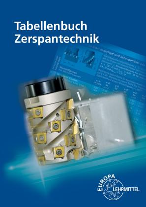 Thomas Apprich, Josef Brenner, Michael Dambacher, Franz Dreher, Georg Fischer, Gerd Greiner, Burkhard Heine, Armin Hochstatter, Sven Holzberger, Fabian Holzwarth, Harald Kaiser, Thomas Liesch, Alexander Pflug, Dietmar Schmid, Taghi Tawakoli, Rainer Vogel: Tabellenbuch Zerspantechnik 
