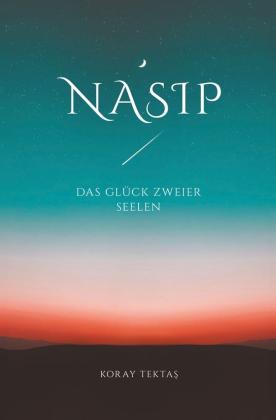 Koray Tektas: Nasip - Das Glück zweier Seelen 
