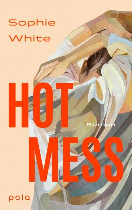 Alexandra Kranefeld, Sophie White: Hot Mess 