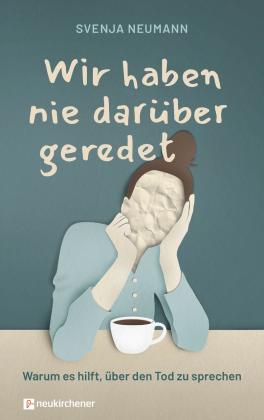 Svenja Neumann: Wir haben nie darüber geredet 