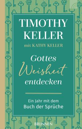Kathy Keller, Timothy Keller: Gottes Weisheit entdecken 