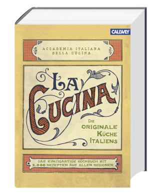 Accademia Italiana della Cucina: La Cucina – Die originale Küche Italiens 