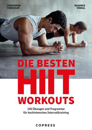 Christophe Pourcelot, Maxence Vidal: Die besten HIIT Workouts. 100 Übungen und Programme für hochintensives Intervalltraining. 
