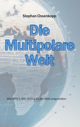 Stephan Ossenkopp: Die Multipolare Welt 