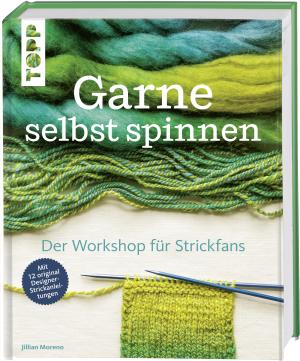 Jillian Moreno: Garne selbst spinnen 