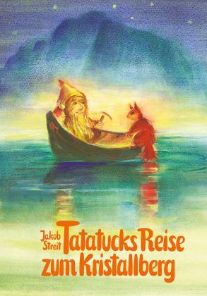 Christiane Lesch, Jakob Streit: Tatatucks Reise zum Kristallberg 