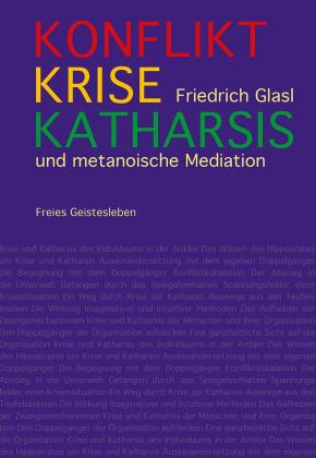 Friedrich Glasl: Konflikt, Krise, Katharsis 