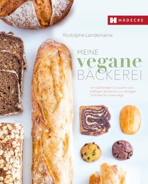 Rodolphe Landemaine: Meine vegane Bäckerei 