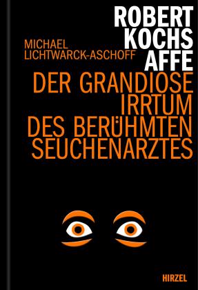 Michael Lichtwarck-Aschoff: Robert Kochs Affe 