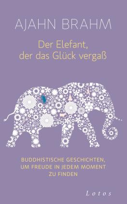 Karin Weingart, Ajahn Brahm: Der Elefant, der das Glück vergaß 