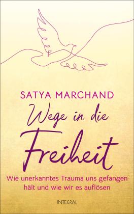 Satya Marchand: Wege in die Freiheit 