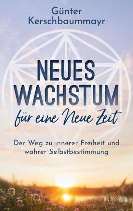 Günter Kerschbaummayr: Neues Wachstum für eine Neue Zeit 