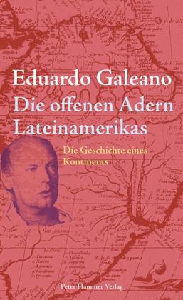 Eduardo Galeano: Die offenen Adern Lateinamerikas 