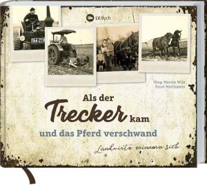 Ernst Matthiesen, Marion Wilk: Als der Trecker kam und das Pferd verschwand 