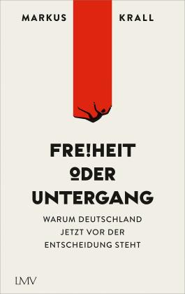 Markus Dr. Krall, Markus Krall: Freiheit oder Untergang 