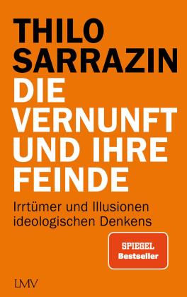 Thilo Dr. Sarrazin, Thilo Sarrazin: Die Vernunft und ihre Feinde 