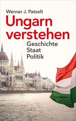 Werner Patzelt: Ungarn verstehen 