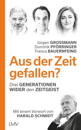 Franca Bauernfeind, Bauernfeind, Franca, Jürgen Grossmann, Dominik Pförringer: Aus der Zeit gefallen? 