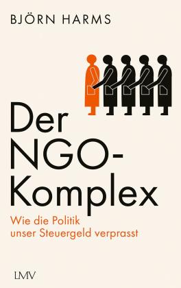 Björn Harms: Der NGO-Komplex 