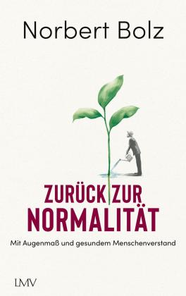 Norbert Bolz, Norbert Prof. Bolz: Zurück zur Normalität 