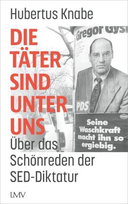 Hubertus Dr. Knabe, Hubertus Knabe: Die Täter sind unter uns 