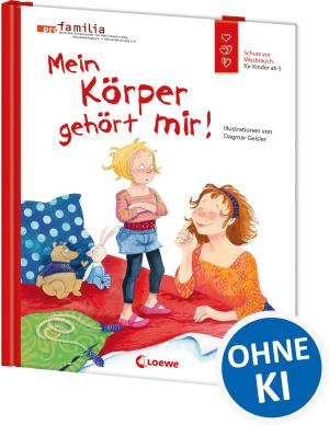 Dagmar Geisler, Pro Familia, Emotionale Entwicklung Für Kinder: Mein Körper gehört mir! (Starke Kinder, glückliche Eltern) 