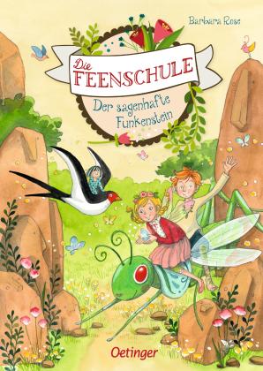 Barbara Rose, Naeko Ishida: Die Feenschule 6. Der sagenhafte Funkenstein 