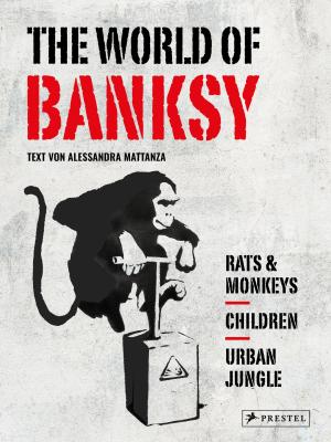 Alessandra Mattanza: The World of Banksy. Alles was du von Banksy kennen musst in 3 Bänden im Schuber 
