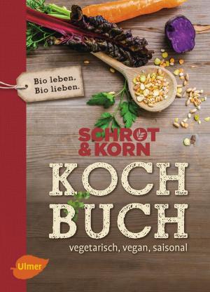 Schrot&Korn: Schrot&Korn Kochbuch 