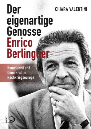 Chiara Valentini: Der eigenartige Genosse Enrico Berlinguer 
