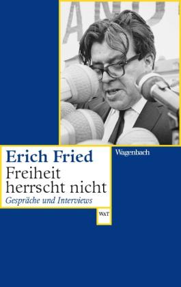 Erich Fried, Tanja Gausterer, Volker Kaukoreit: Freiheit herrscht nicht 