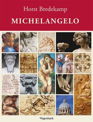 Horst Bredekamp: Michelangelo 