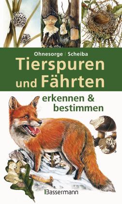 Gerd Ohnesorge, Bernd Scheiba: Tierspuren und Fährten erkennen & bestimmen 